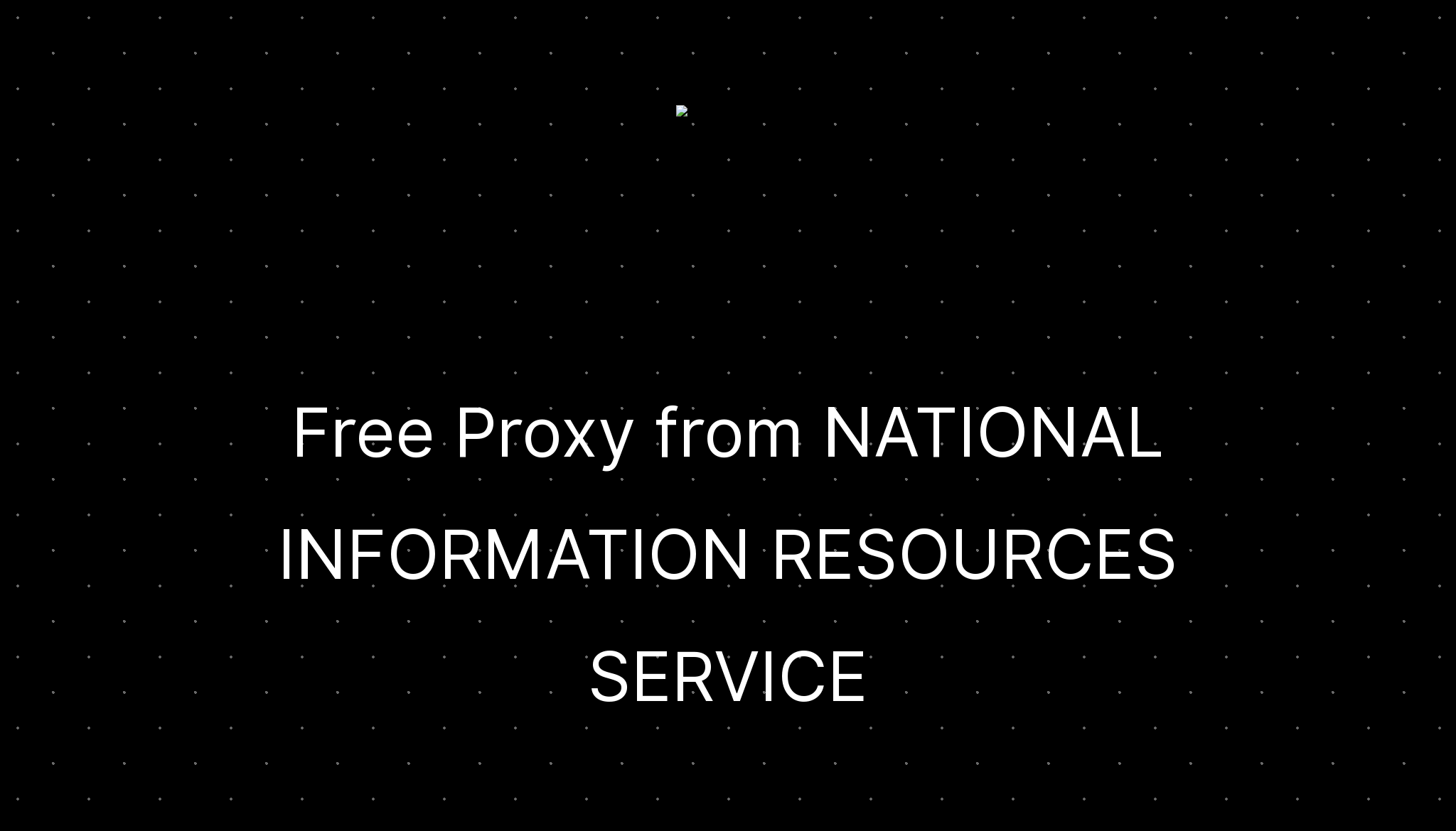 Free Proxy from NATIONAL INFORMATION RESOURCES SERVICE —